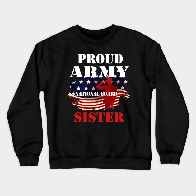 Proud Patriotic Army National Guard Sister USA Flag Women Crewneck Sweatshirt by DMarts